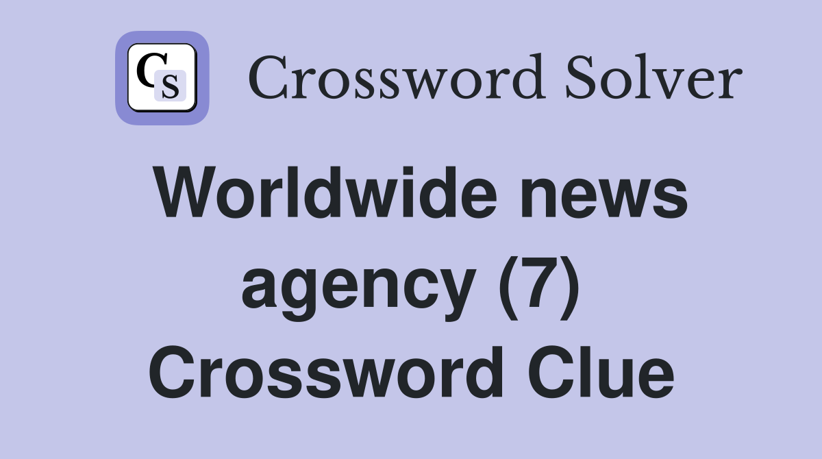 Worldwide news agency (7) Crossword Clue