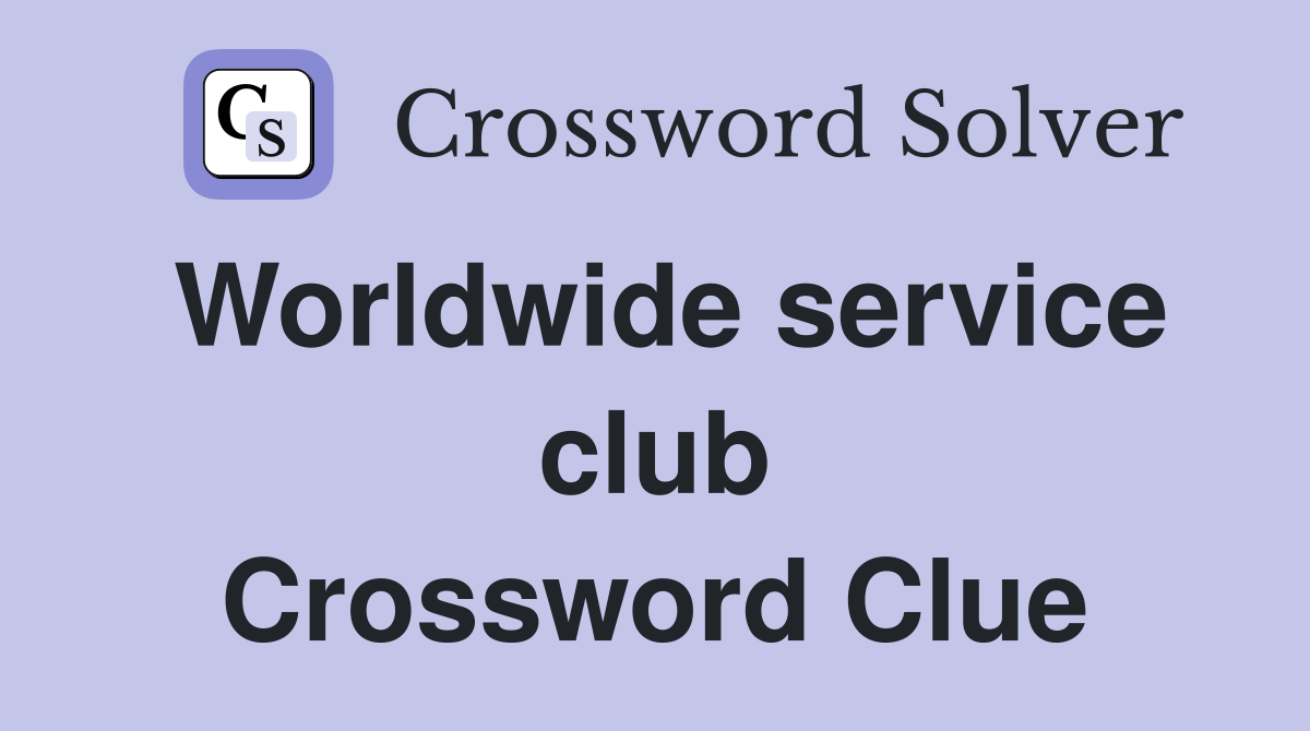Worldwide service club Crossword Clue