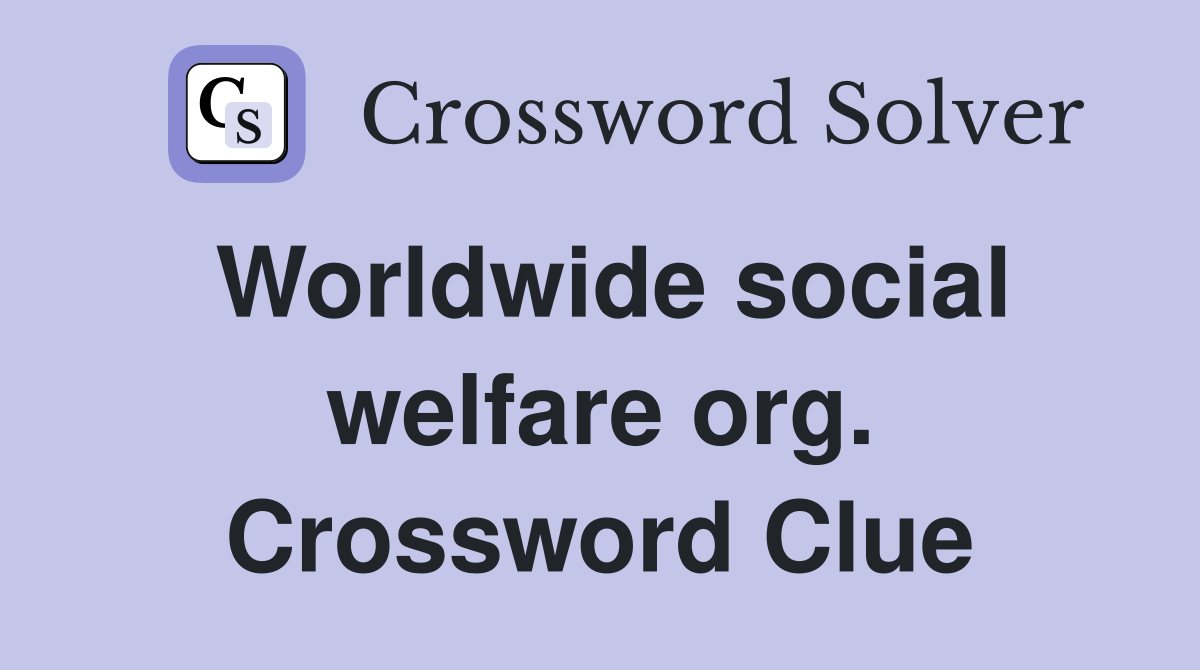 Worldwide social welfare org. Crossword Clue