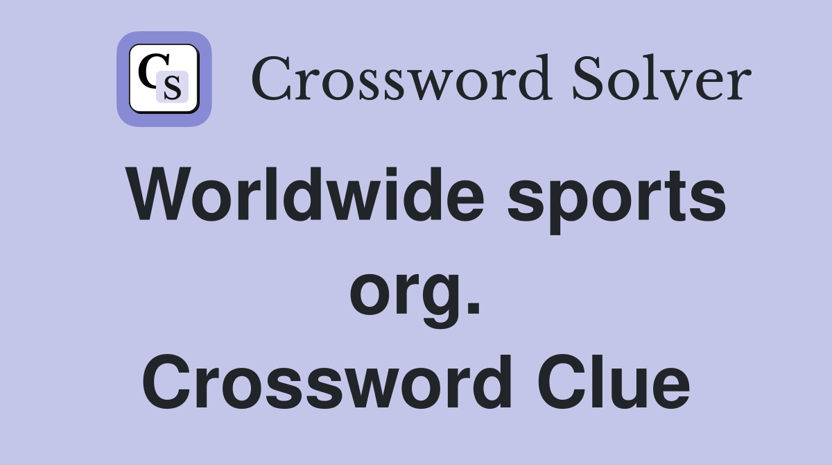 Worldwide sports org. Crossword Clue