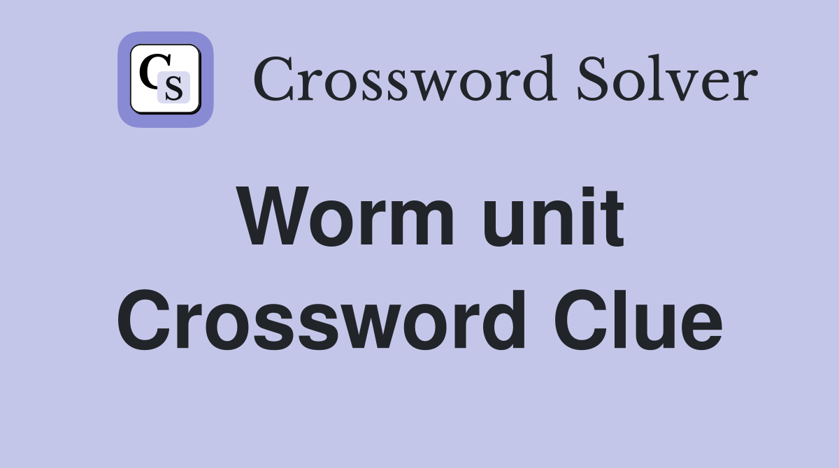 Worm unit Crossword Clue