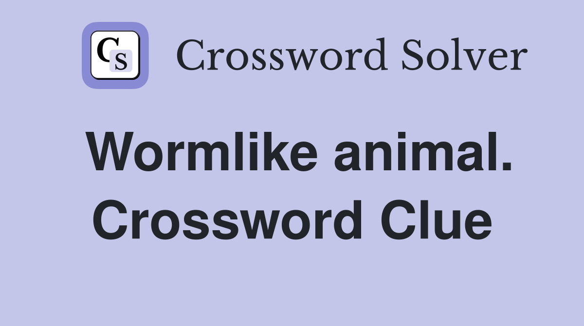 Wormlike animal. Crossword Clue