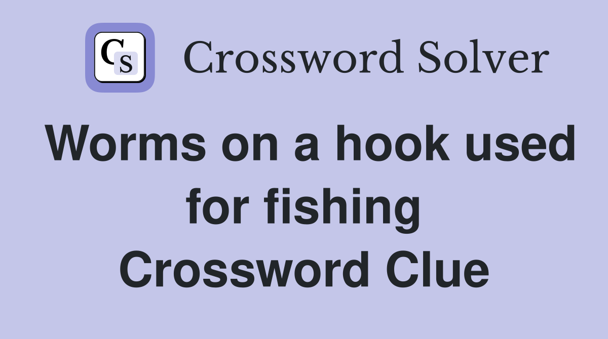 Worms on a hook used for fishing Crossword Clue