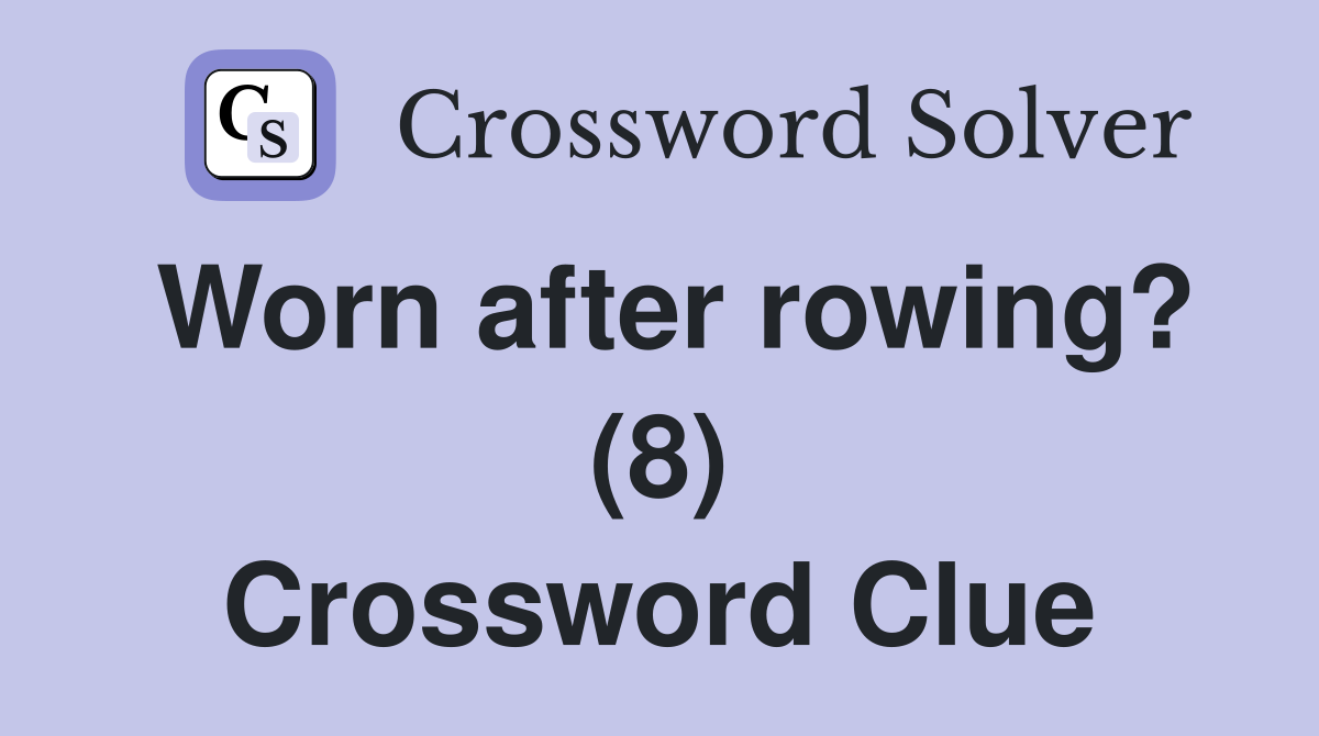 Worn after rowing? (8) Crossword Clue