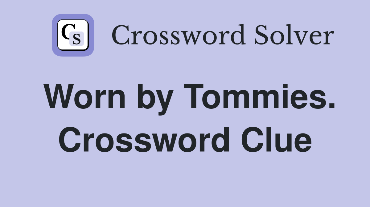 Worn by Tommies. Crossword Clue