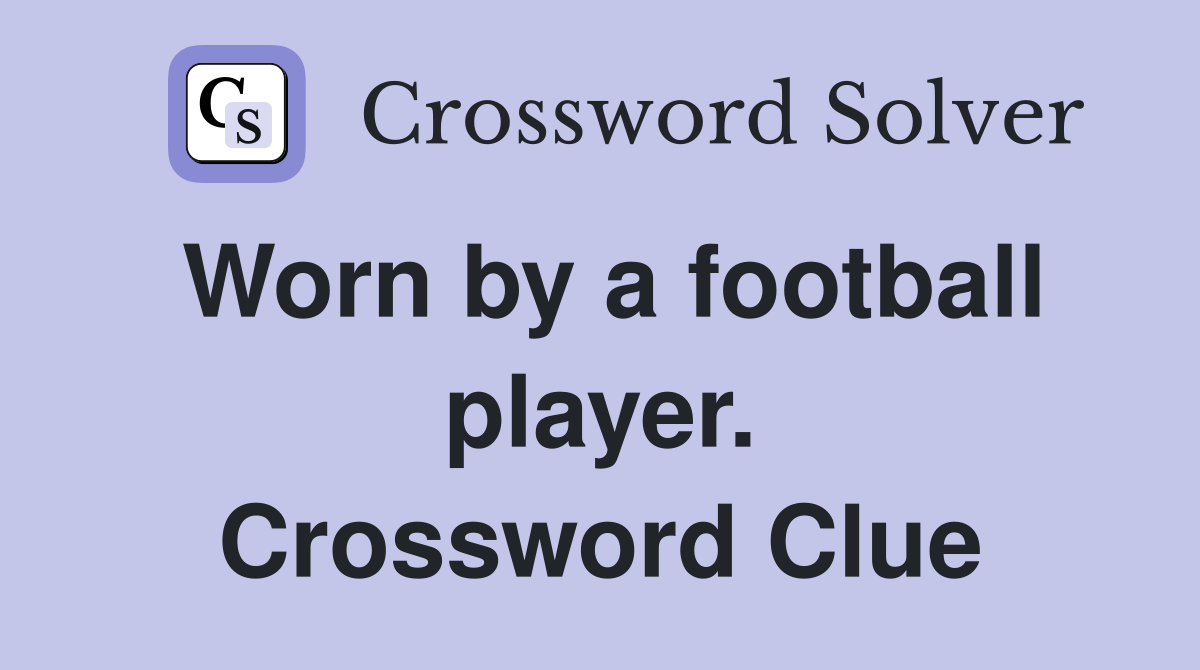 Worn by a football player. Crossword Clue