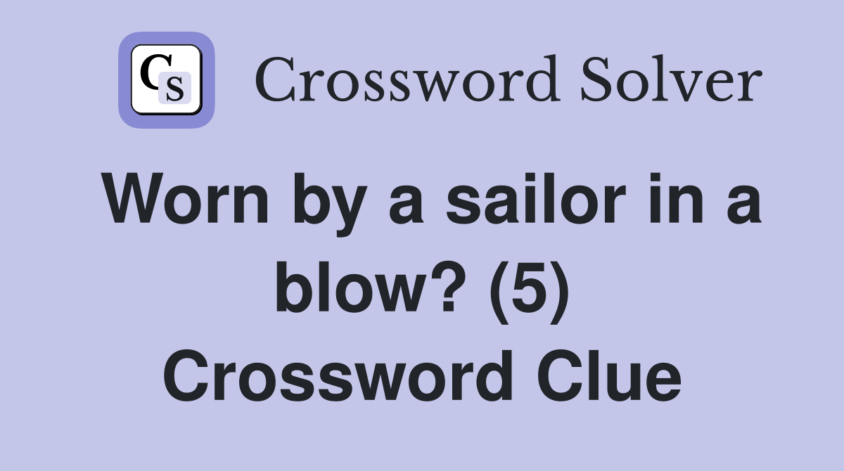 Worn by a sailor in a blow? (5) Crossword Clue