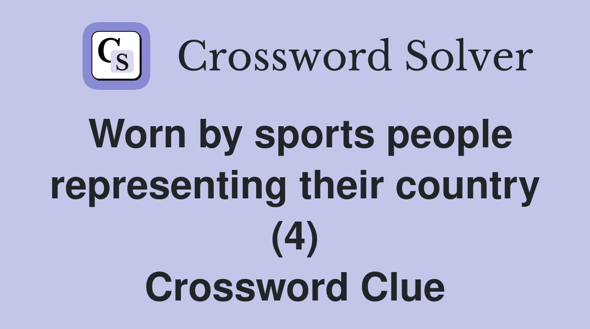 Worn by sports people representing their country (4) Crossword Clue