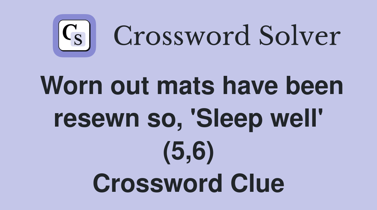 Worn out mats have been resewn so, 'Sleep well' (5,6) Crossword Clue