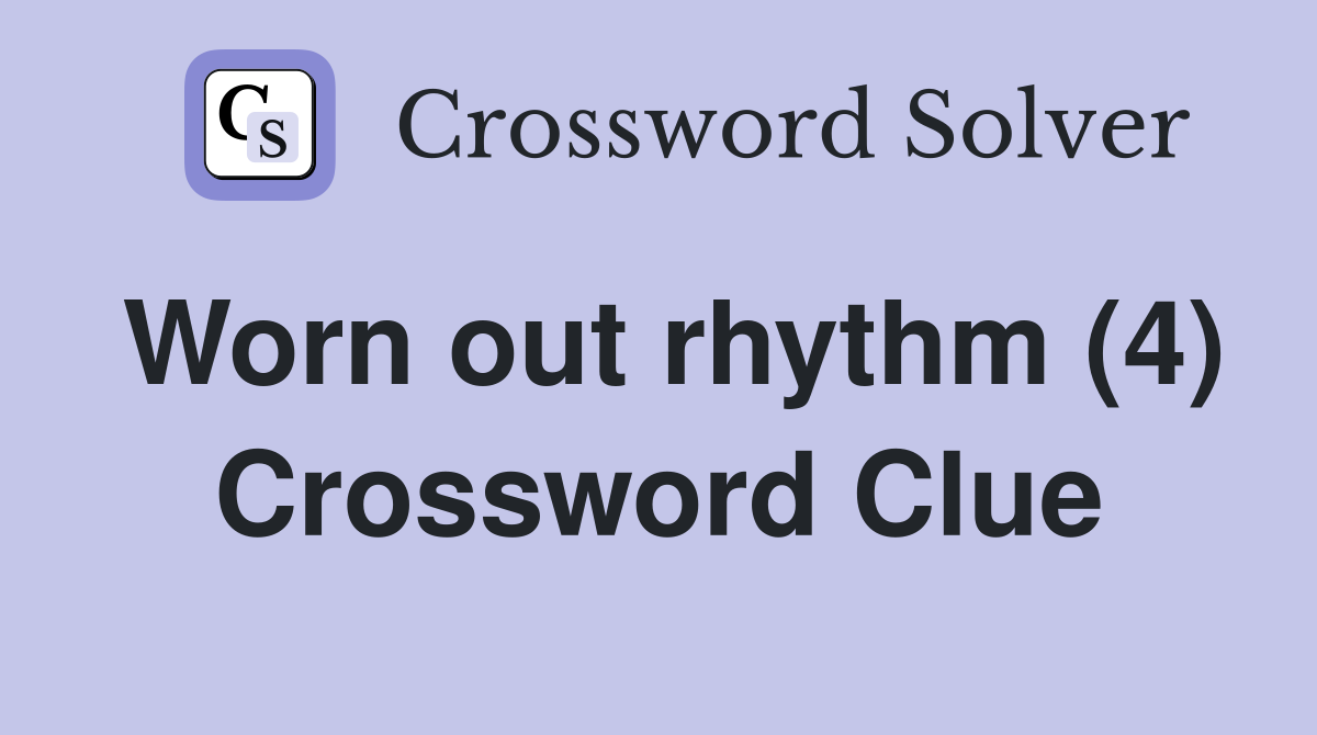 Worn out rhythm (4) Crossword Clue