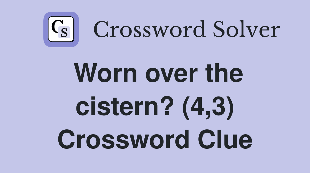 Worn over the cistern? (4,3) Crossword Clue