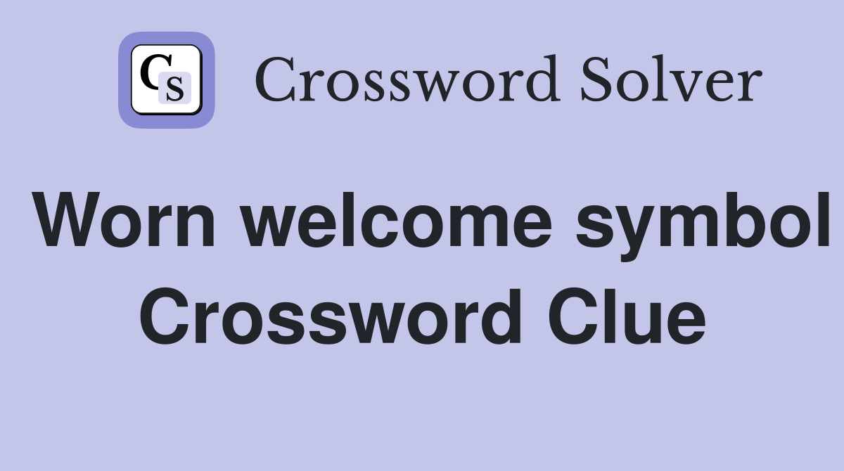 Worn welcome symbol Crossword Clue