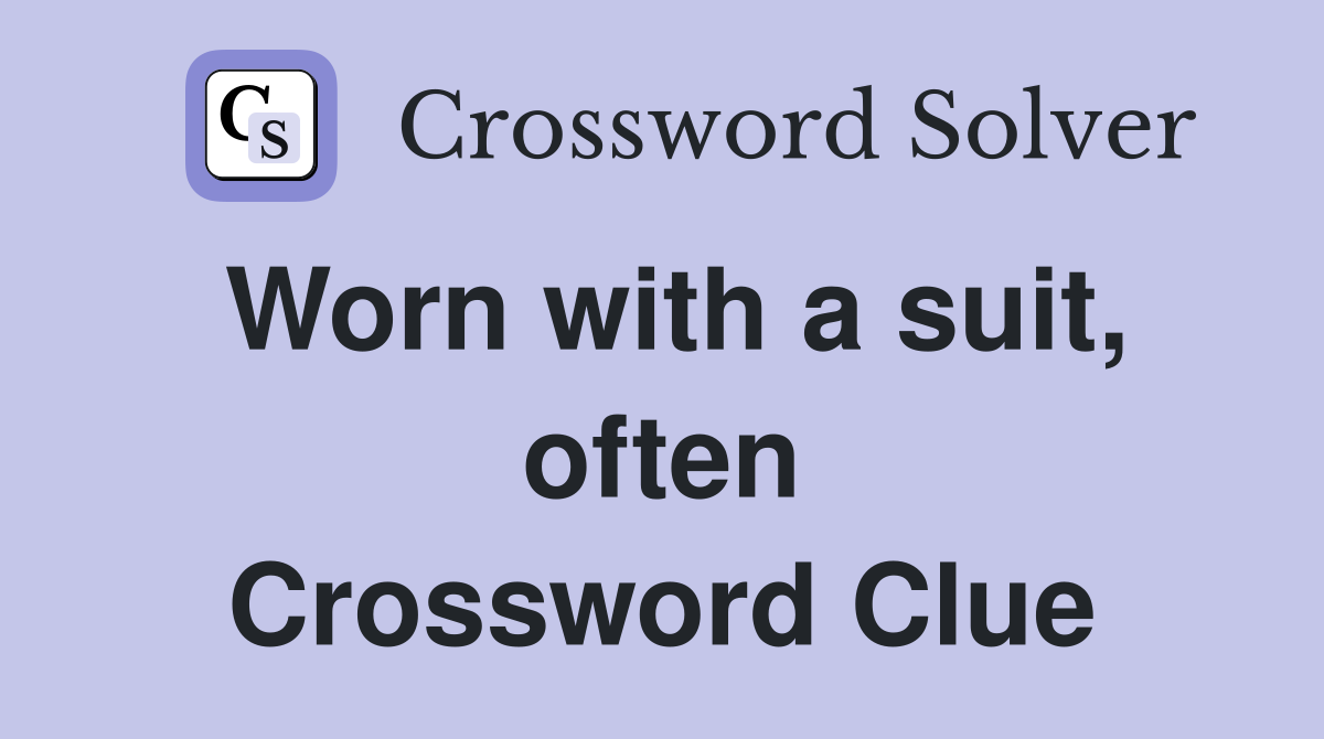 Worn with a suit, often Crossword Clue