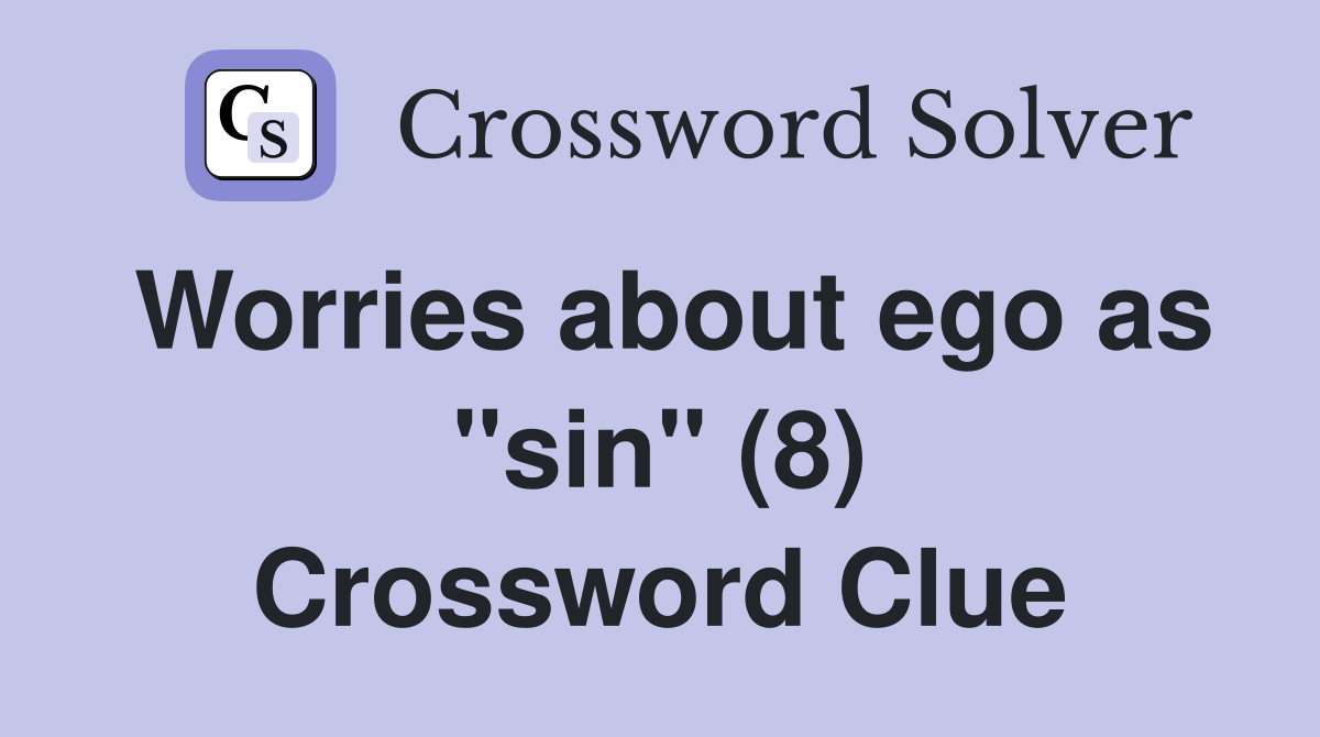 Worries about ego as "sin" (8) Crossword Clue