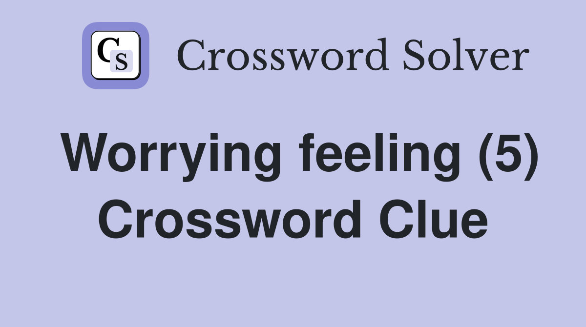 Worrying feeling (5) Crossword Clue