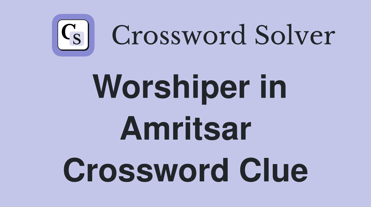 Worshiper in Amritsar Crossword Clue