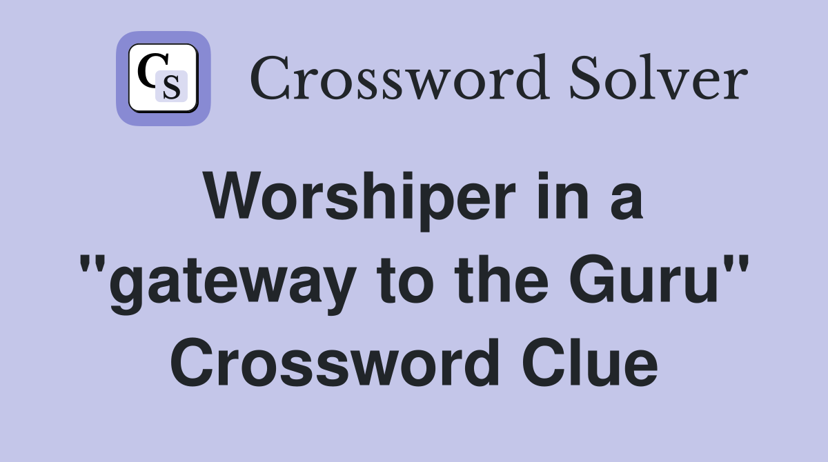 Worshiper in a "gateway to the Guru" Crossword Clue