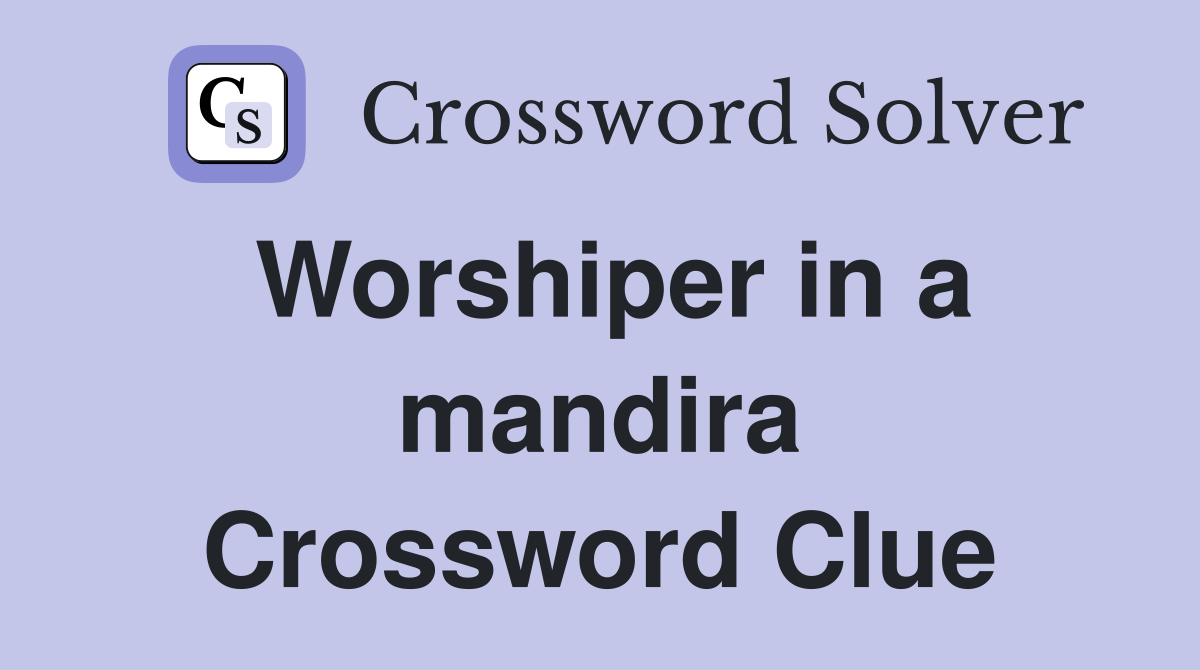 Worshiper in a mandira Crossword Clue