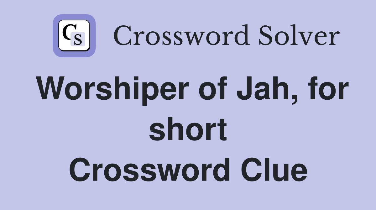 Worshiper of Jah, for short Crossword Clue