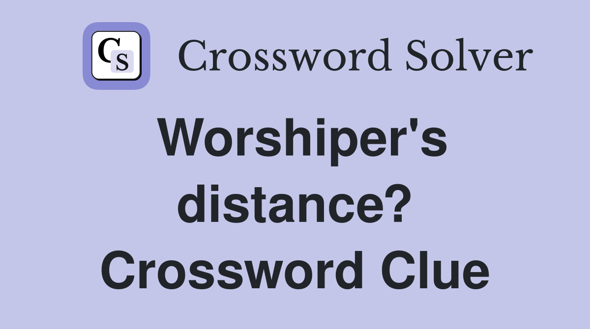 Worshiper's distance? Crossword Clue