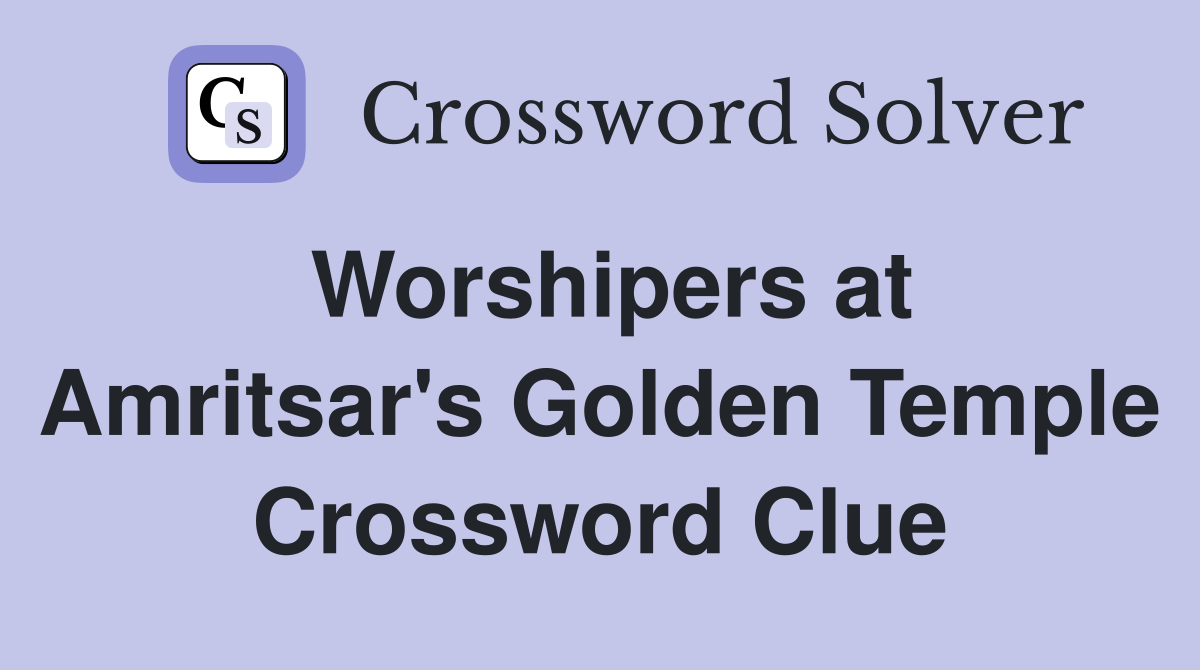 Worshipers at Amritsar's Golden Temple Crossword Clue