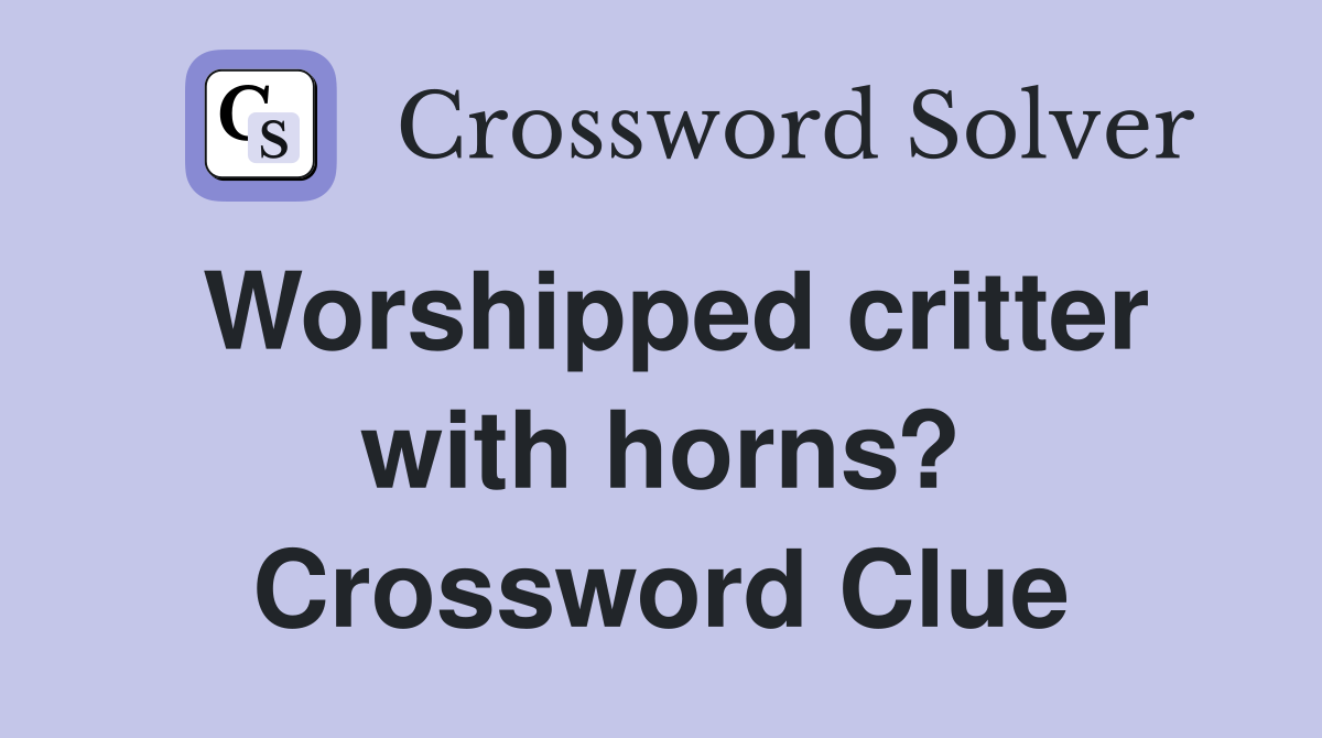 Worshipped critter with horns? Crossword Clue