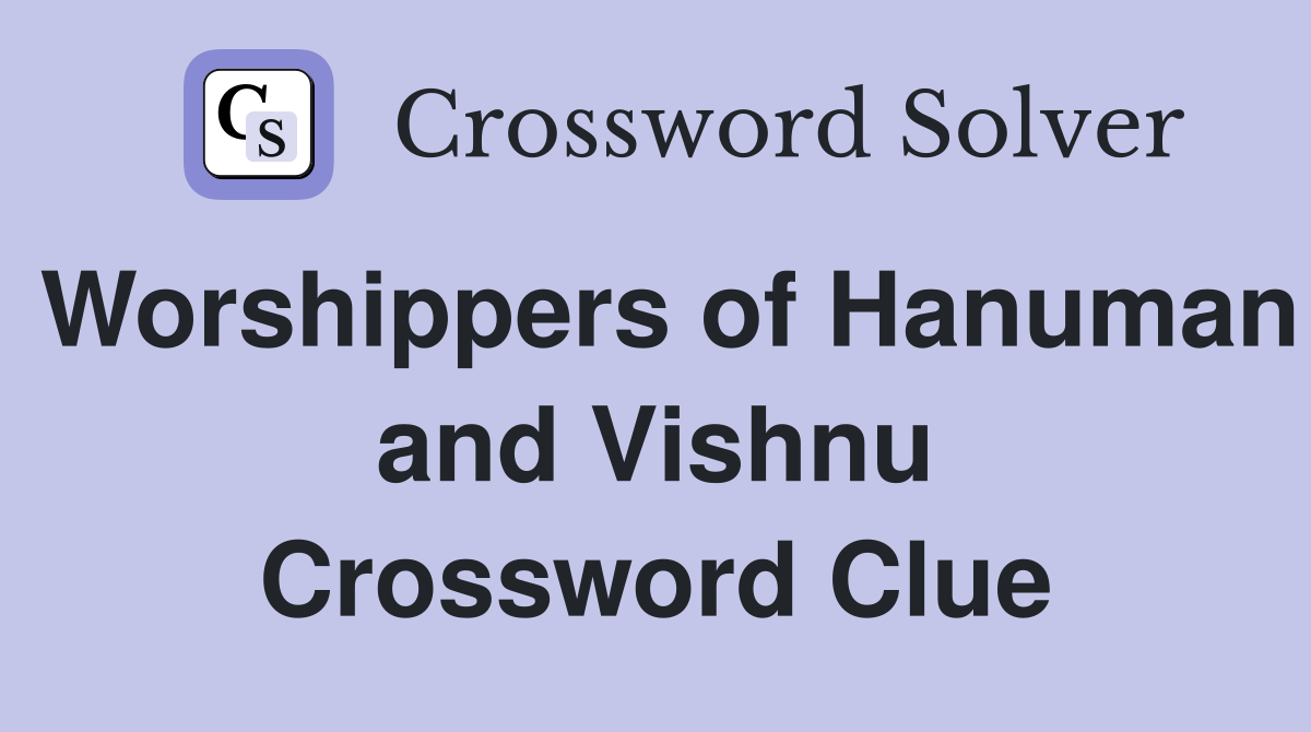 Worshippers of Hanuman and Vishnu Crossword Clue