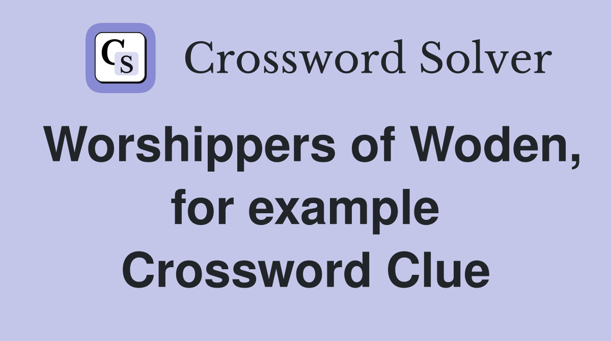 Worshippers of Woden, for example Crossword Clue