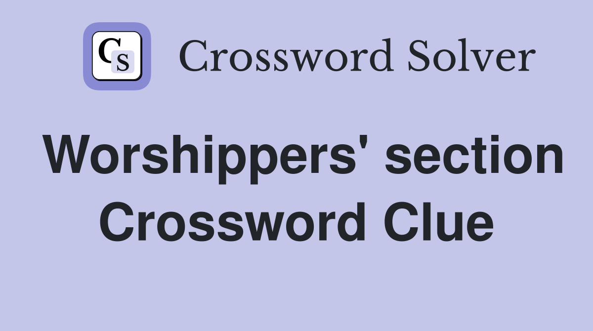 Worshippers' section Crossword Clue