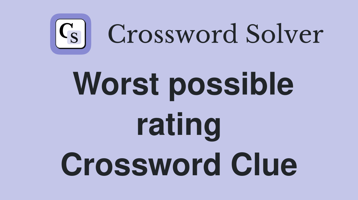 Worst possible rating Crossword Clue