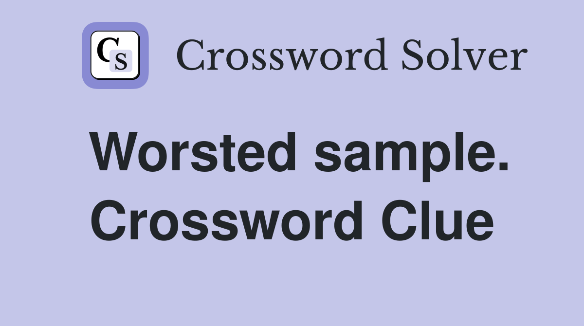 Worsted sample. Crossword Clue
