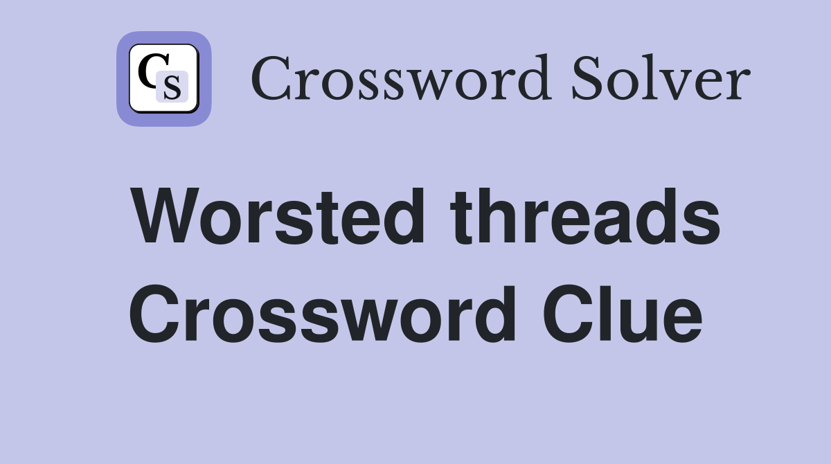 Worsted threads Crossword Clue