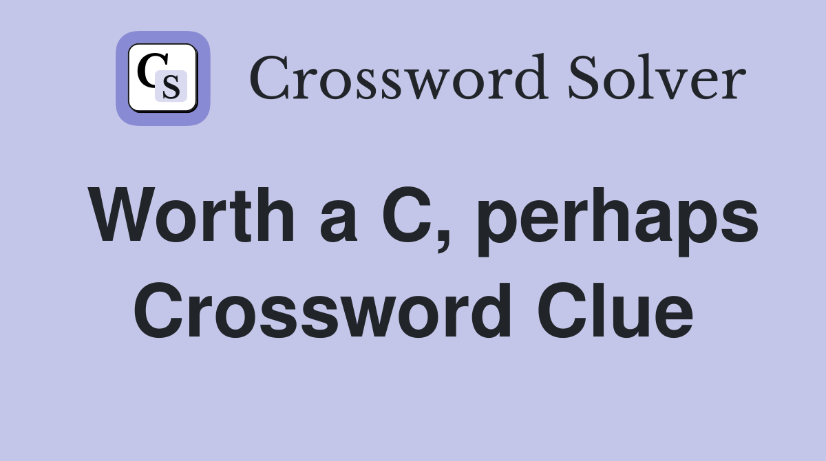 Worth a C, perhaps Crossword Clue