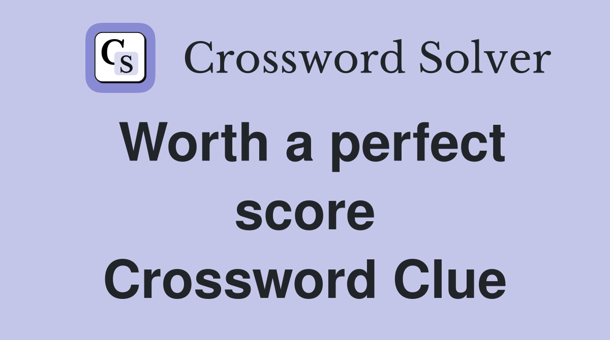 Worth a perfect score Crossword Clue