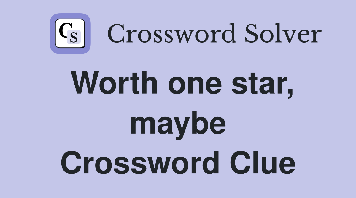 Worth one star, maybe Crossword Clue