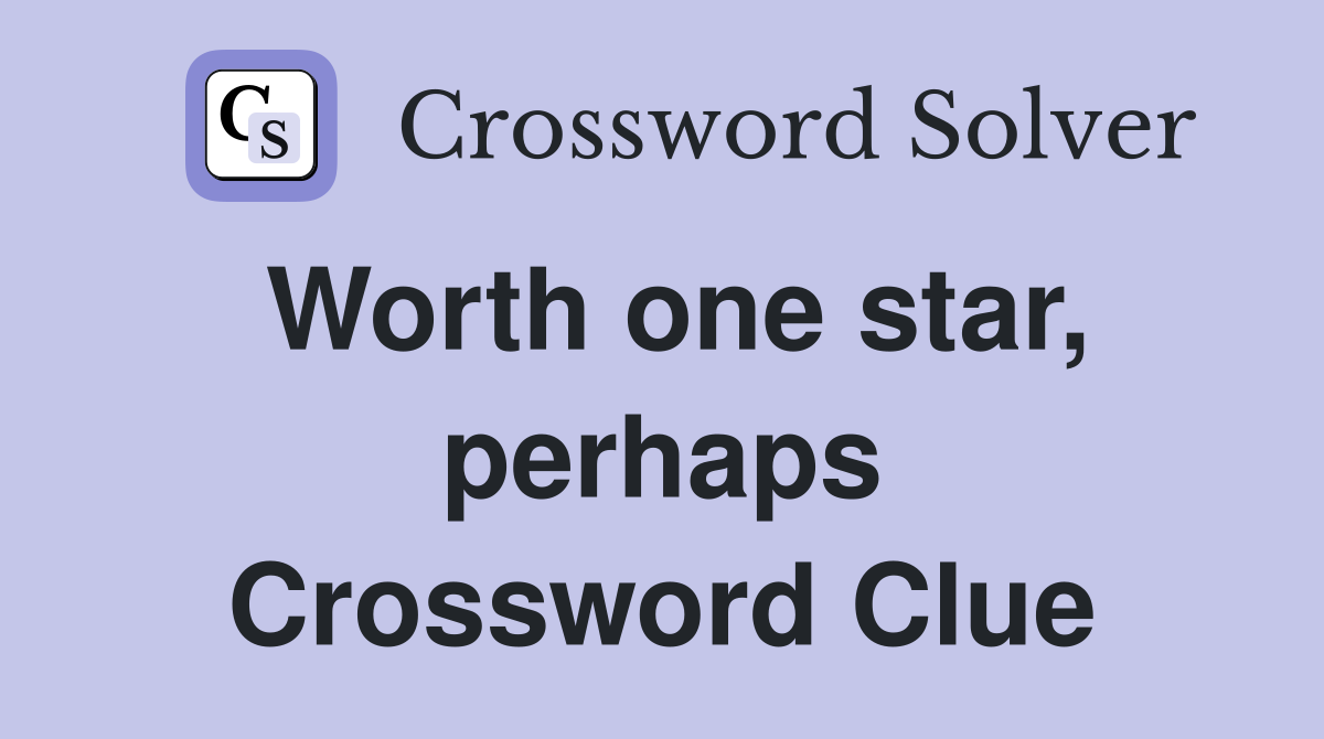 Worth one star, perhaps Crossword Clue