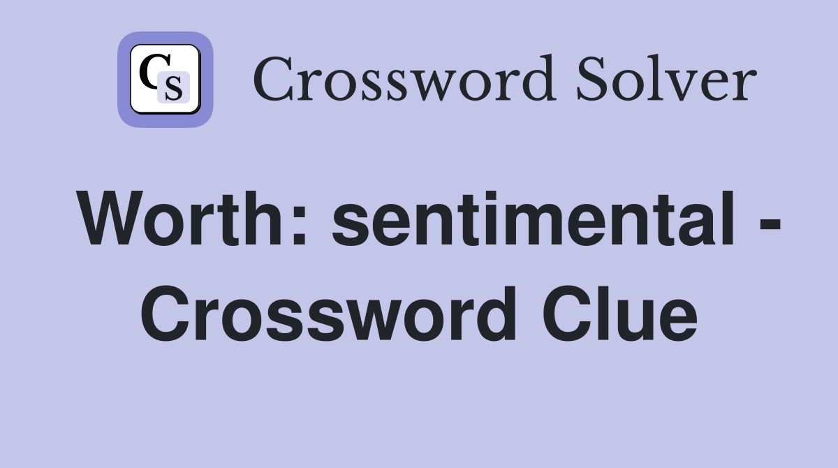 Worth: sentimental - Crossword Clue