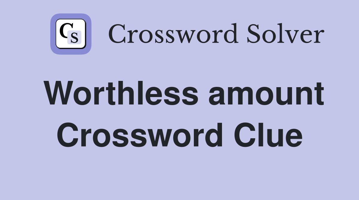 Worthless amount Crossword Clue