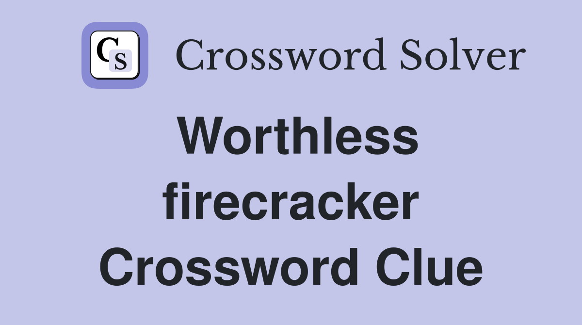 Worthless firecracker Crossword Clue