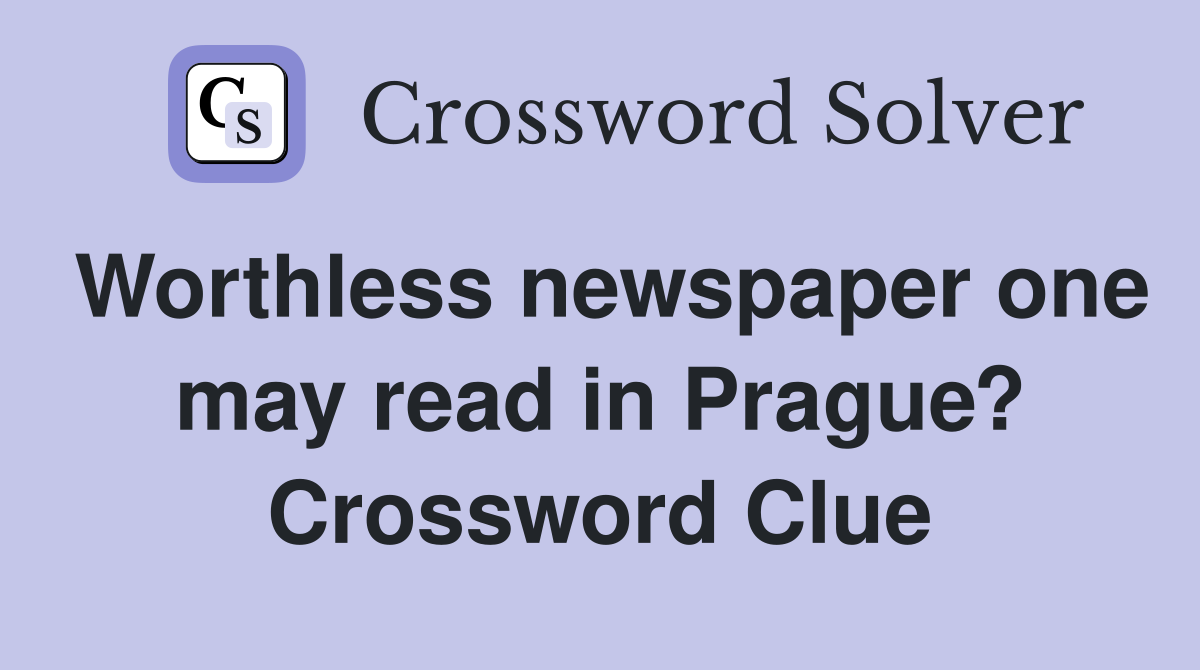 Worthless newspaper one may read in Prague? Crossword Clue