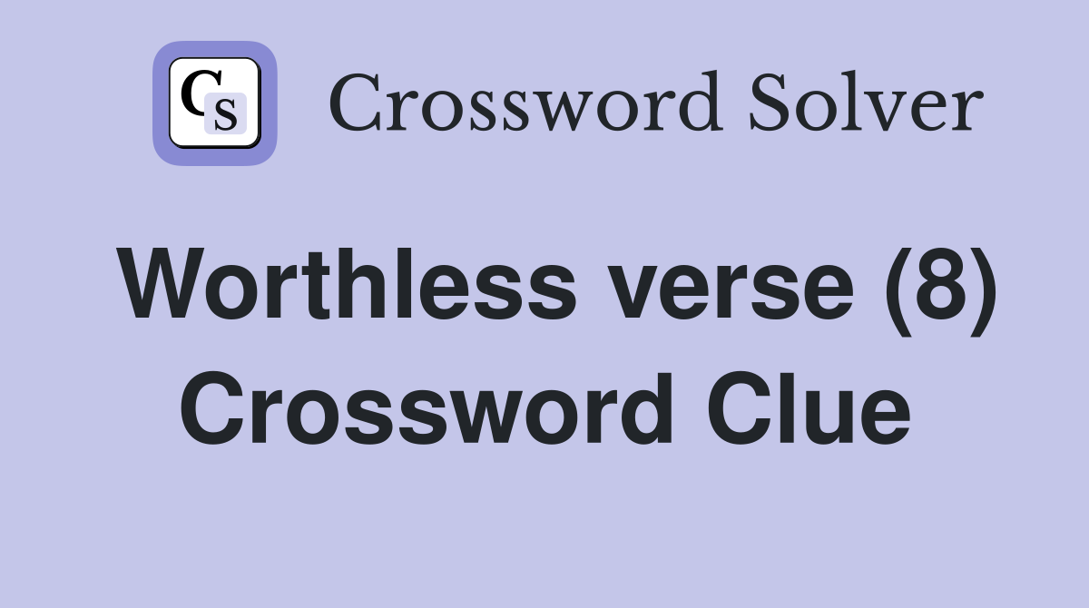Worthless verse (8) Crossword Clue