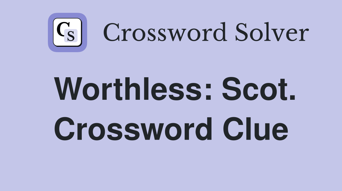 Worthless: Scot. Crossword Clue