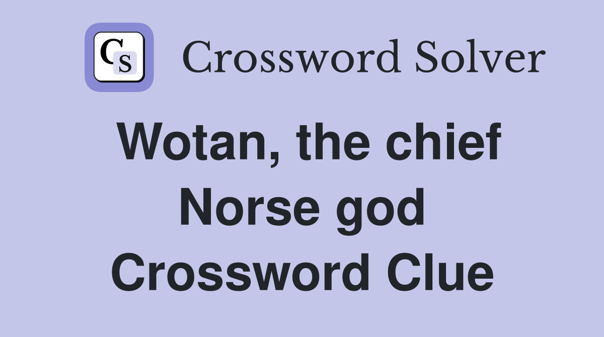 Wotan, the chief Norse god Crossword Clue