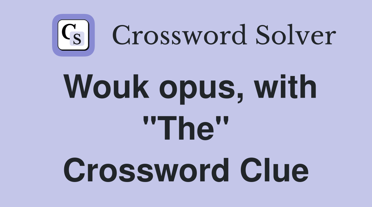 Wouk opus, with "The" Crossword Clue