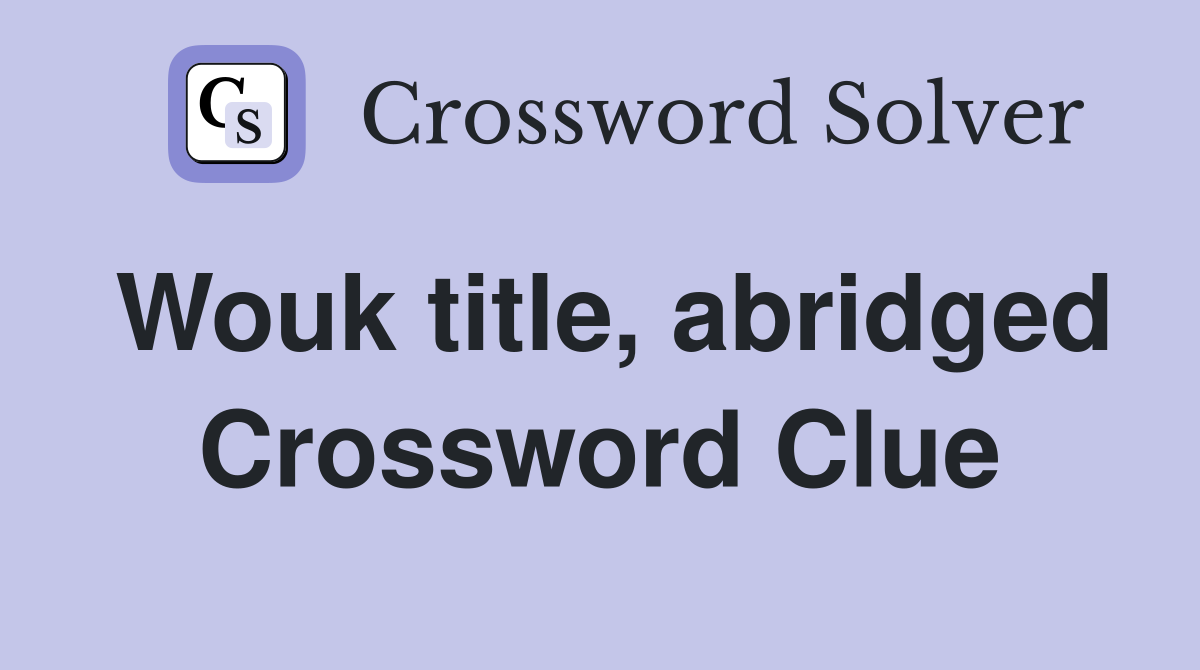 Wouk title, abridged Crossword Clue