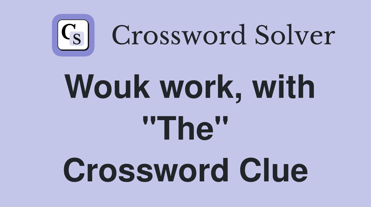 Wouk work, with "The" Crossword Clue