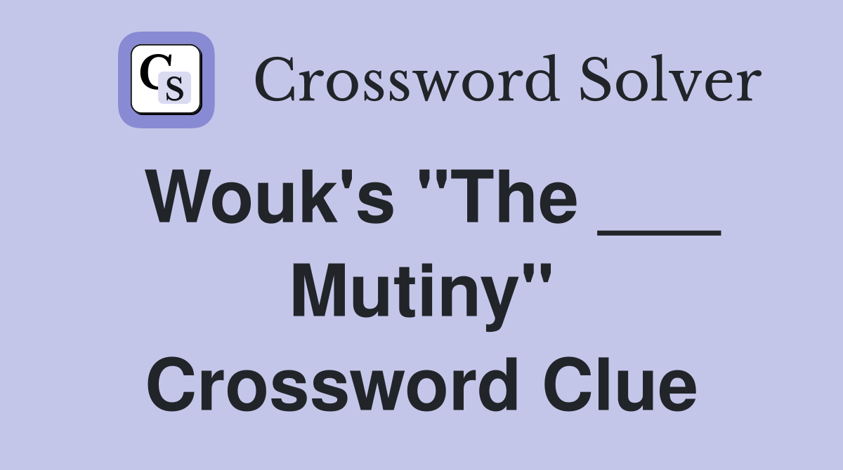 Wouk's "The ___ Mutiny" Crossword Clue