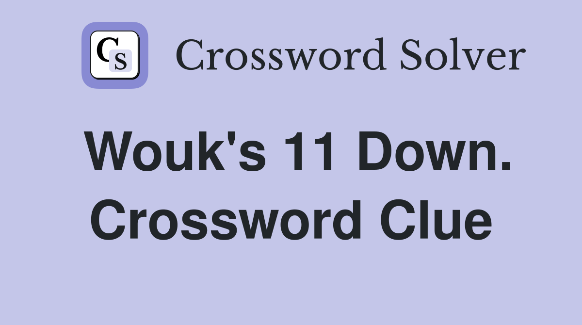 Wouk's 11 Down. Crossword Clue
