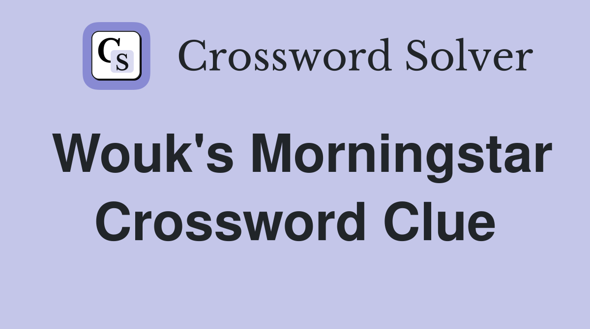 Wouk's Morningstar Crossword Clue