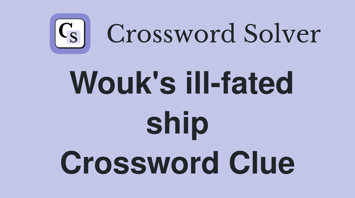 Wouk's ill-fated ship Crossword Clue